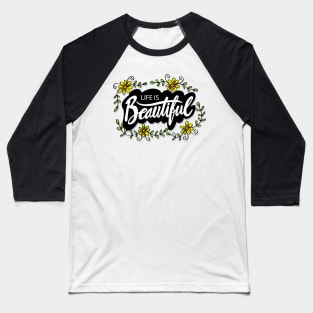 Life is beautiful Baseball T-Shirt